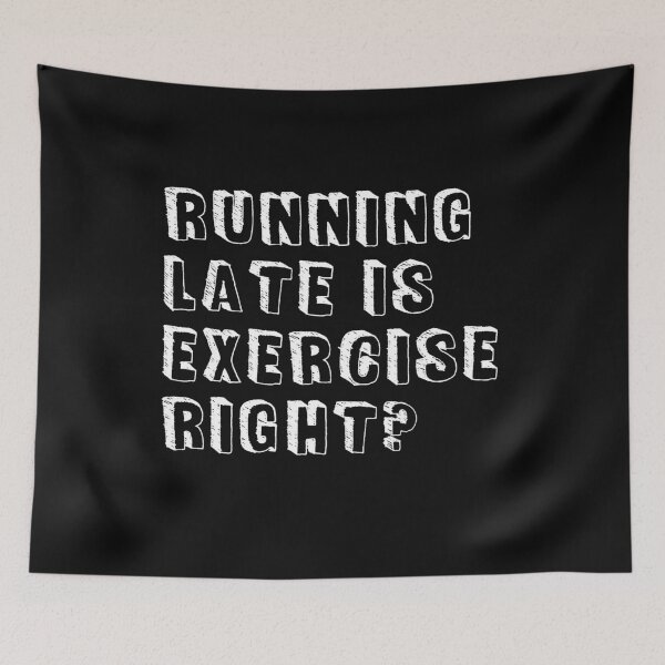 Item preview, Running late is exercise right? designed and sold by rokojin.