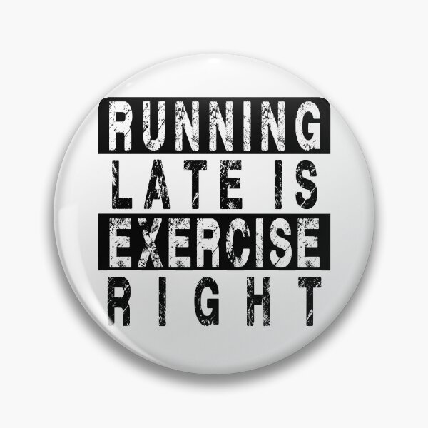 Item preview, Running late is exercise right? designed and sold by rokojin.