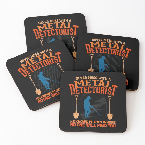 Item preview, Never mess with a metal detectorist he knows places where no one will find you designed and sold by crazy merchs.