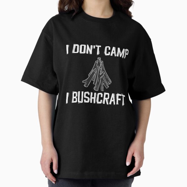 Item preview, Bushcraft I don't camp designed and sold by ElBeDesigns.