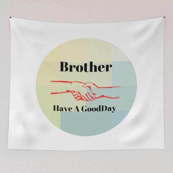 Item preview, Brother Have A Good Day designed and sold by salman4747.