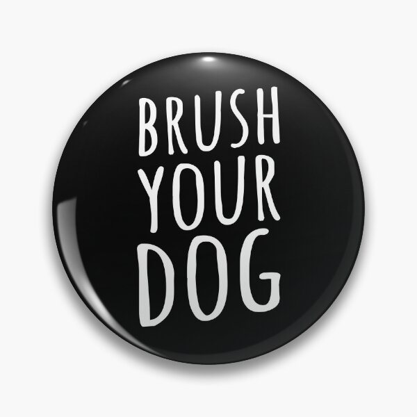 Item preview, Brush Your Dog designed and sold by Ripper19.