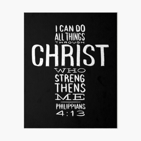 I Can Do All Things Through Christ Gift Idea God Jesus Art Board Print