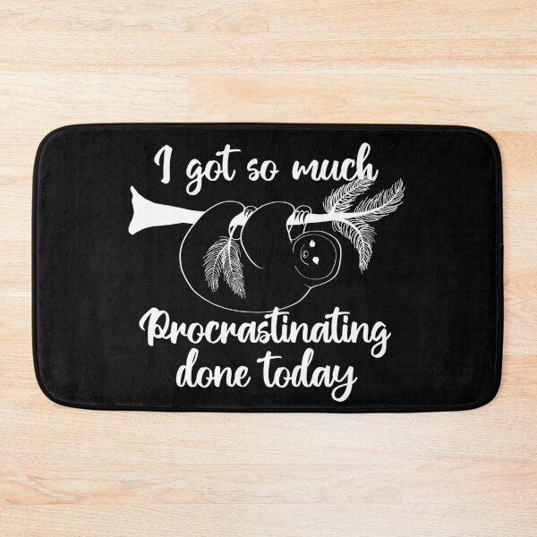 Item preview, I got so much prograstinating done today | sloth designed and sold by felinefeelings.