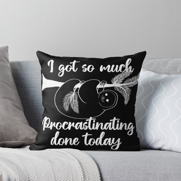 Item preview, I got so much prograstinating done today | sloth designed and sold by felinefeelings.