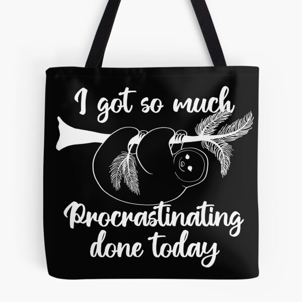 Item preview, I got so much prograstinating done today | sloth designed and sold by felinefeelings.