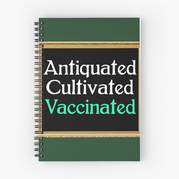 Item preview, Antiquated Cultivated Vaccinated designed and sold by TheEditrix.