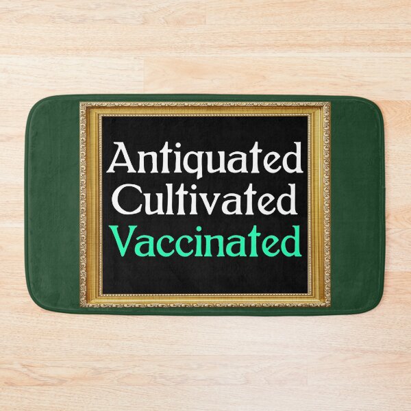Item preview, Antiquated Cultivated Vaccinated designed and sold by TheEditrix.