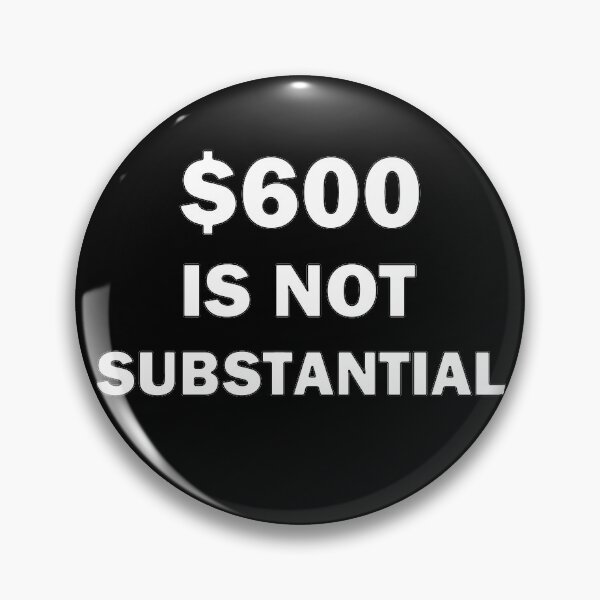 Item preview, $600 Is Not Substantial designed and sold by bebopboop.