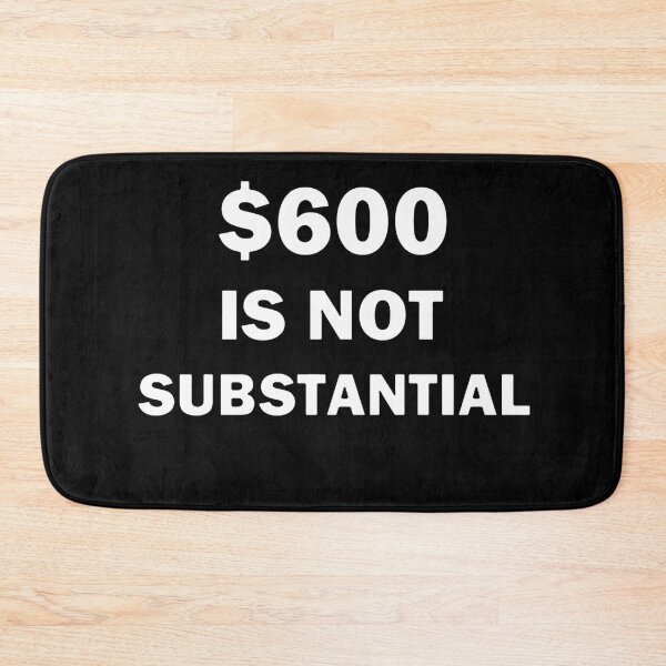 Item preview, $600 Is Not Substantial designed and sold by bebopboop.