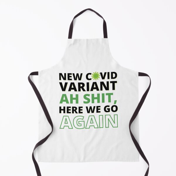 Item preview, New Covid Variant Ah Shit, Here we go again designed and sold by BahiaStyle.