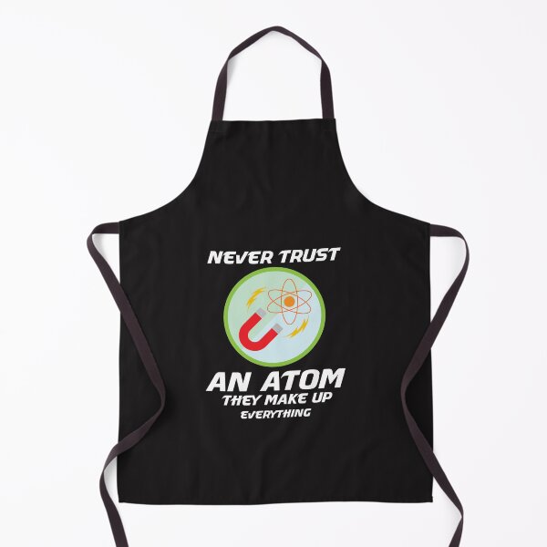 Item preview, NEVER TRUST AN ATOM THEY MAKE UP EVERYTHING designed and sold by manardesign.