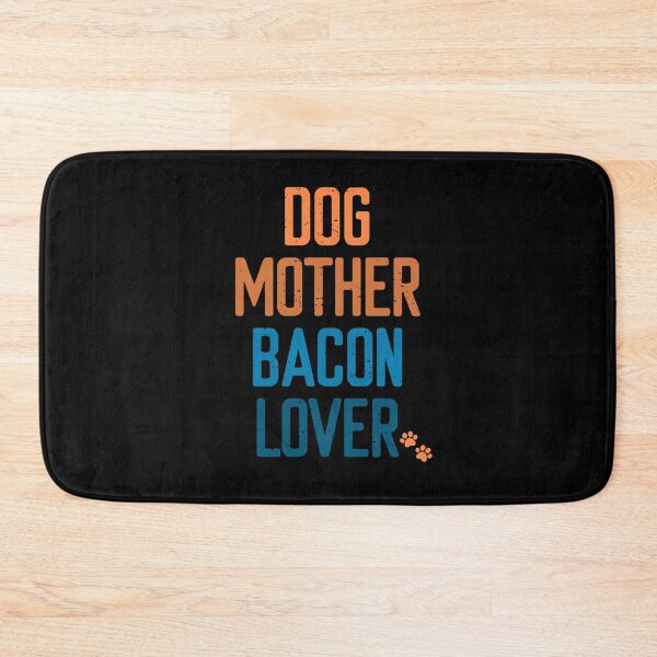 Item preview, Dog Mother Bacon Lover designed and sold by FriendsList.