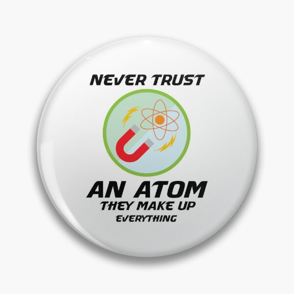 Item preview, NEVER TRUST AN ATOM THEY MAKE UP EVERYTHING designed and sold by manardesign.