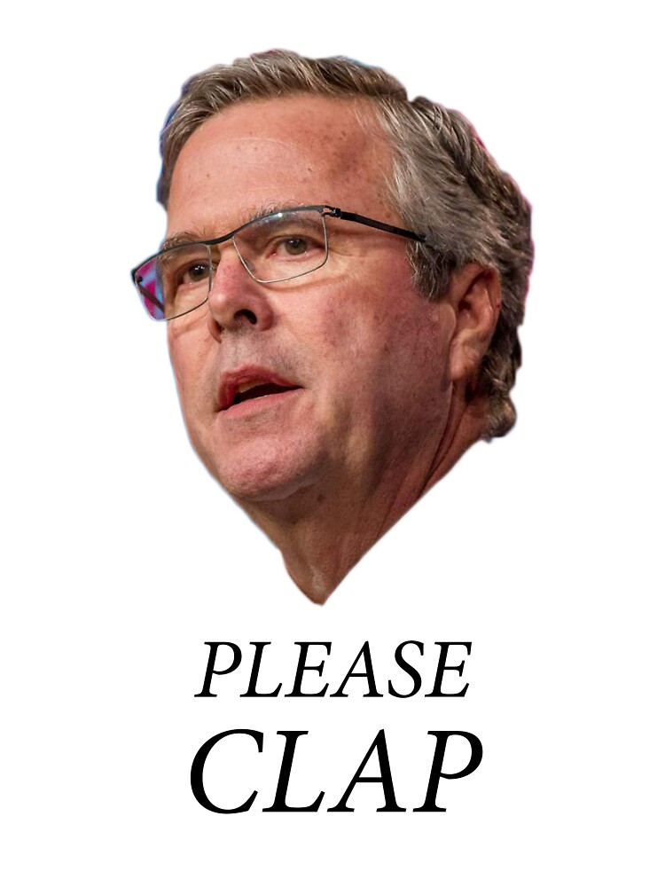 Jeb Bush Please Clap T Shirt By Sethbla345 Redbubble 