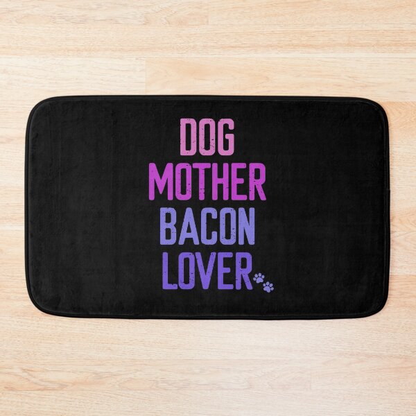 Item preview, Dog Mother Bacon Lover designed and sold by FriendsList.