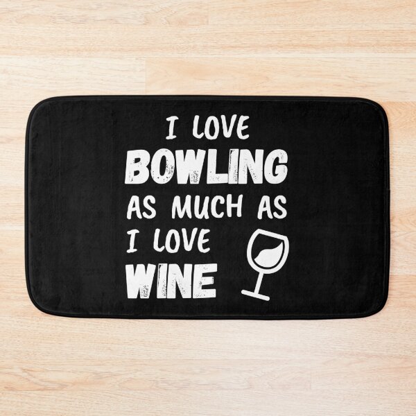 Item preview, I love bowling as much as I love wine designed and sold by TheGreenGoat.