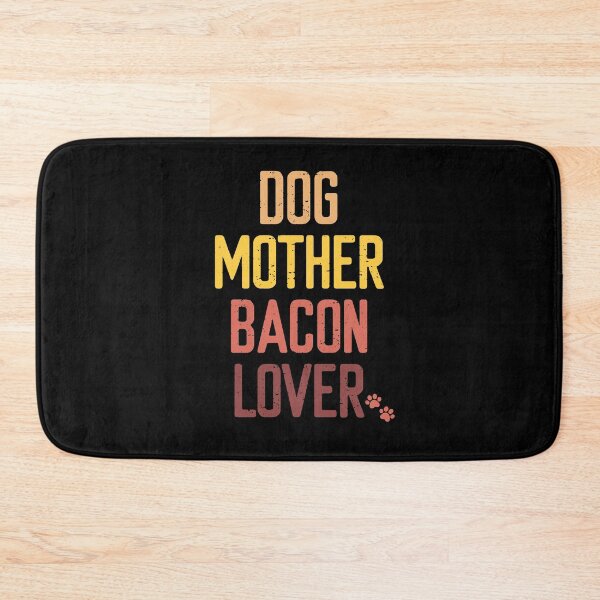 Item preview, Dog Mother Bacon Lover designed and sold by FriendsList.