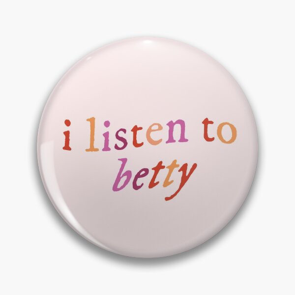 i listen to betty Pin