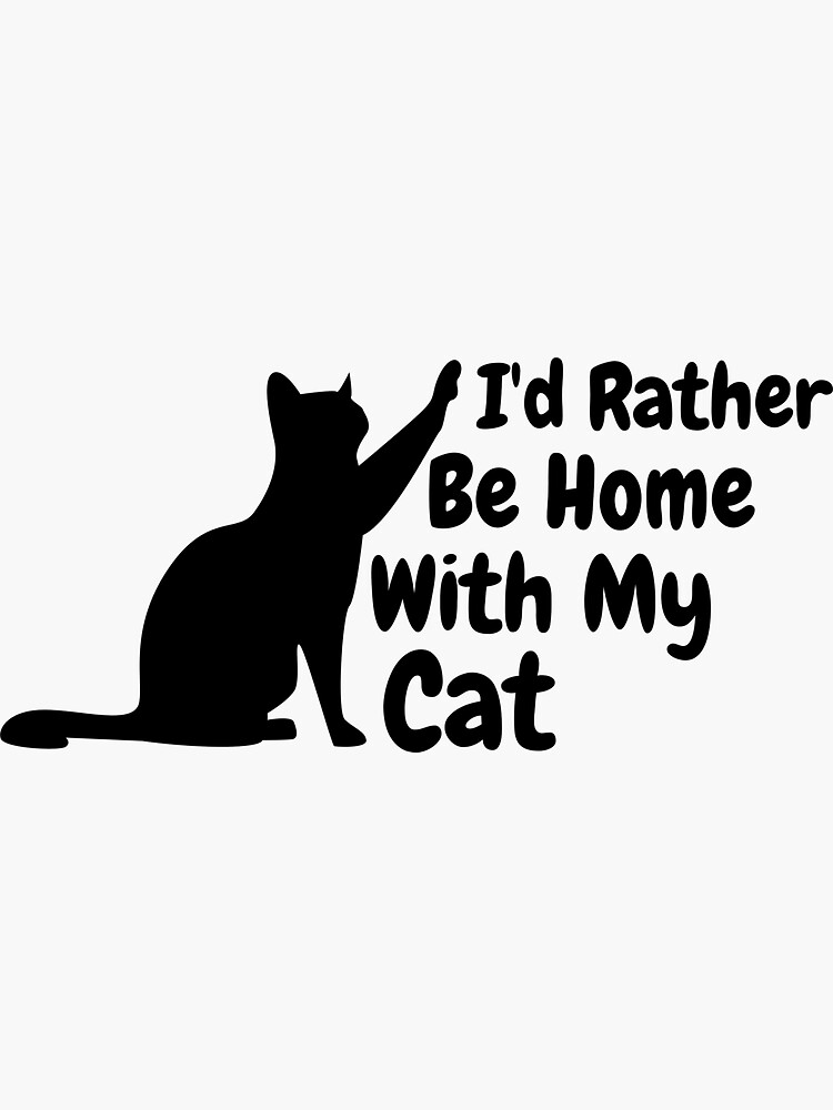 I'd Rather Be Home With My cat, funny cat lover by ds-4