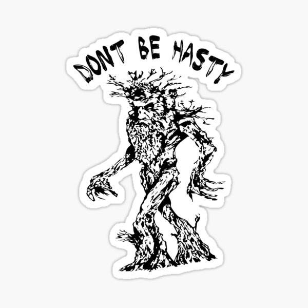 Treebeard Ents Attack Isengard | Dont Be Hasty | Black version Sticker