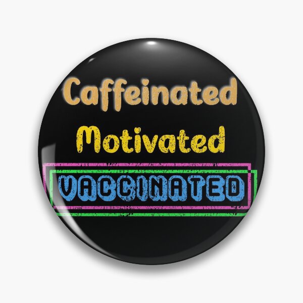 Item preview, Caffeinated Motivated Vaccinated designed and sold by TheEditrix.