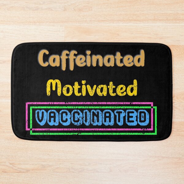 Item preview, Caffeinated Motivated Vaccinated designed and sold by TheEditrix.
