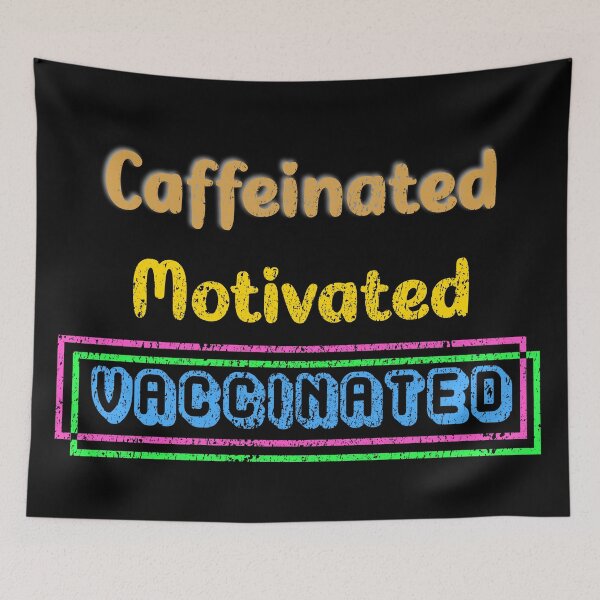 Item preview, Caffeinated Motivated Vaccinated designed and sold by TheEditrix.