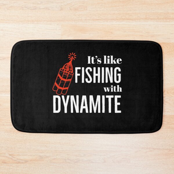 Item preview, It's like Fishing with Dynamite  designed and sold by QuoteableTees.