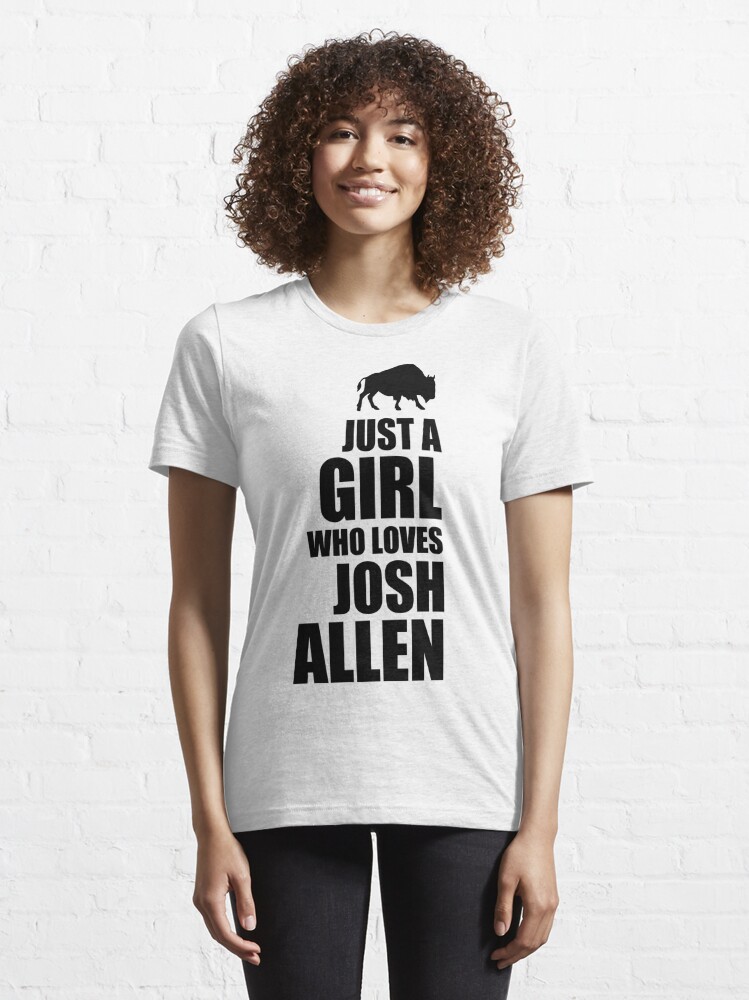 Just a girl who loves josh allen' Essential T-Shirt for Sale by  CreativeTeam