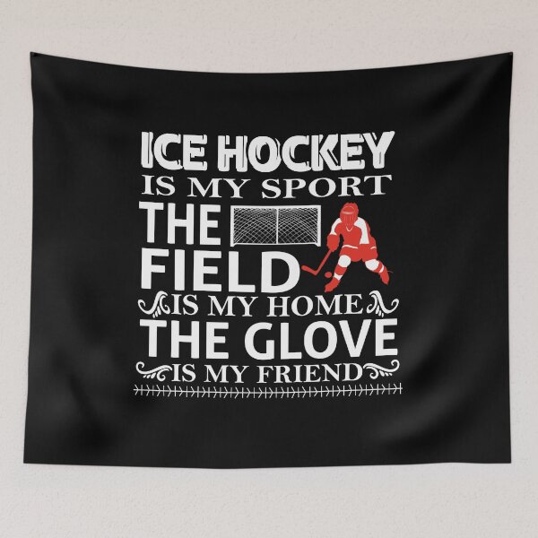 Item preview, ice hockey is my sport the field is my home the clove is my friend | ice hockey gifts | hockey apparel | hockey goalie | hockey coach | hockey mom | hockey dad | hockey is life designed and sold by buzz1days.