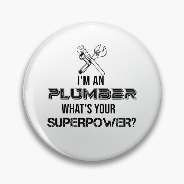Item preview, i'm a Plumber what's your superpower? designed and sold by Chichmano.