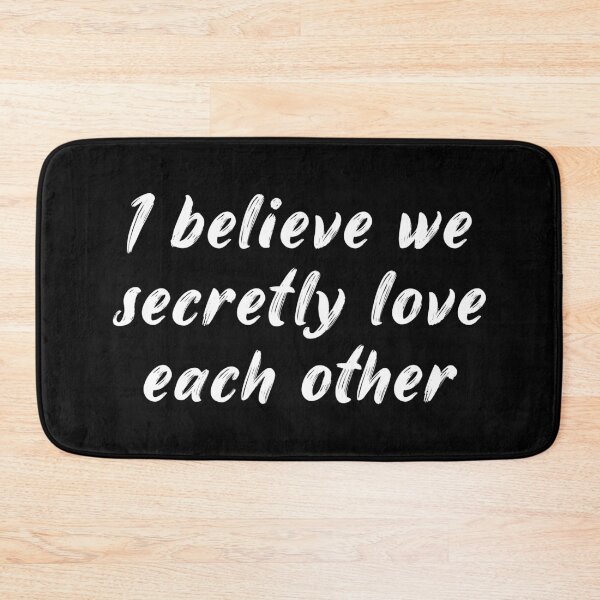 Item preview, I Believe We Secretly Love Each Other – Romantic Intimacy Passion Flirting designed and sold by The Green Corner.