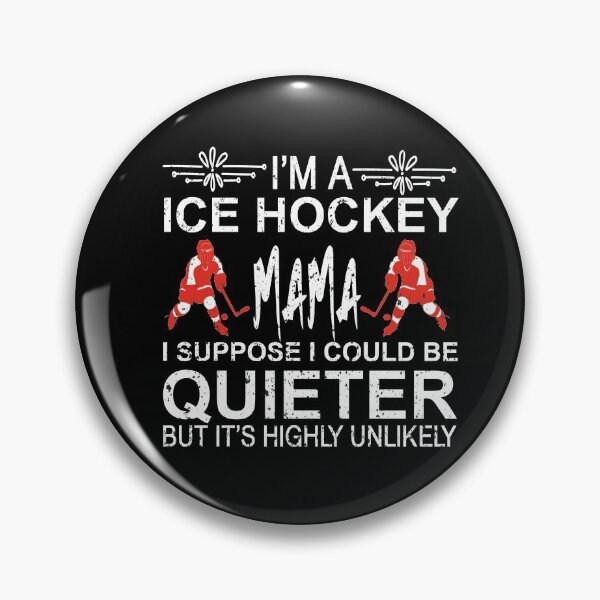 Item preview, i'm a ice hockey mama i suppose i could be quieter but it's highly unlikely | ice hockey gifts | hockey apparel | hockey goalie | hockey coach | hockey mom | hockey dad | hockey is life designed and sold by buzz1days.