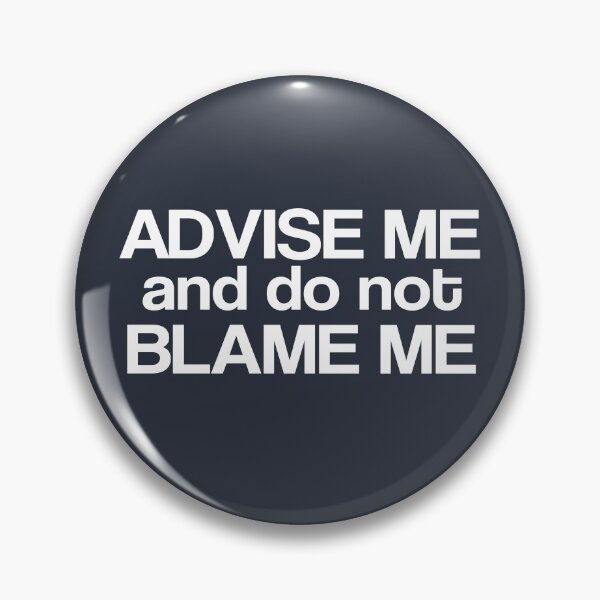 Item preview, advise me and do not  blame me designed and sold by LEByasser.