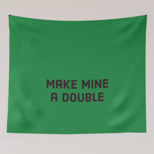 Item preview, Make mine a double - black text designed and sold by FunkiFunki.