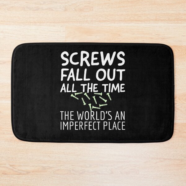 Item preview, Screws fall out all the time the world's an imperfect place designed and sold by QuoteableTees.