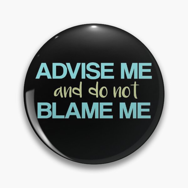 Item preview,  advise me and do not  blame me designed and sold by LEByasser.