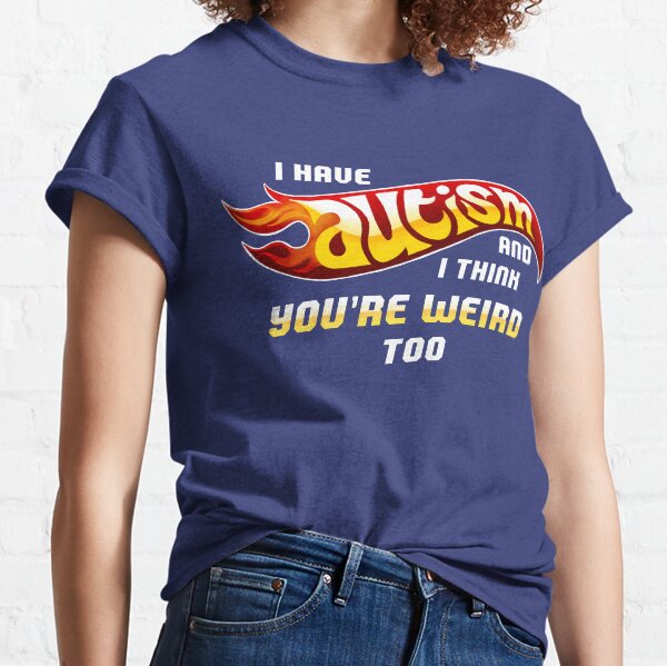 You're Weird Too Classic T-Shirt