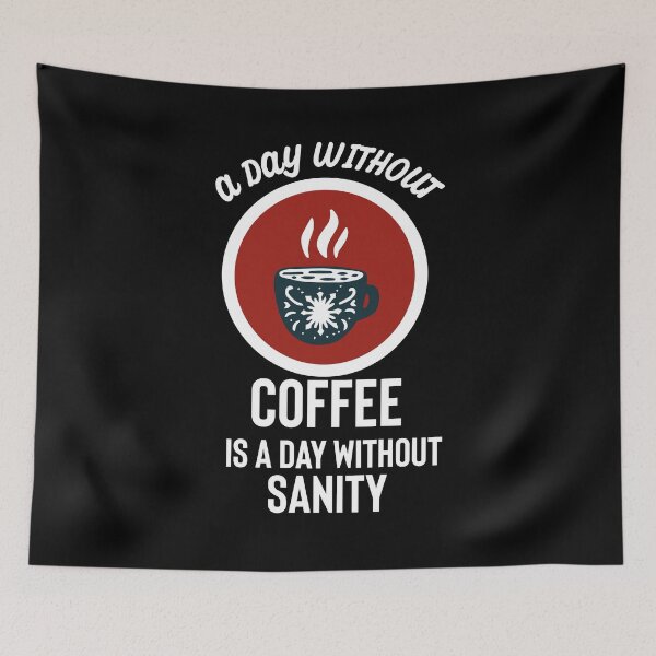 Item preview, A day without coffee is a day without sanity funny gift for coffee lovers designed and sold by Style2Vie.
