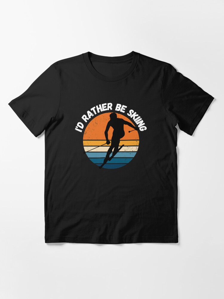 Alternate view of I'd Rather Be Skiing, skier gift for ski lover Essential T-Shirt