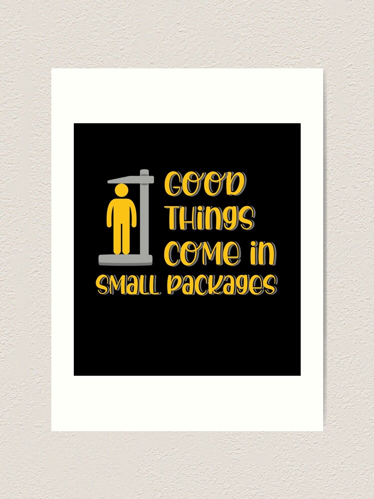 "Good Things Come in Small Packages Funny short people quote" Art