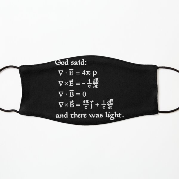 God said Maxwell Equations, and there was light. Kids Mask