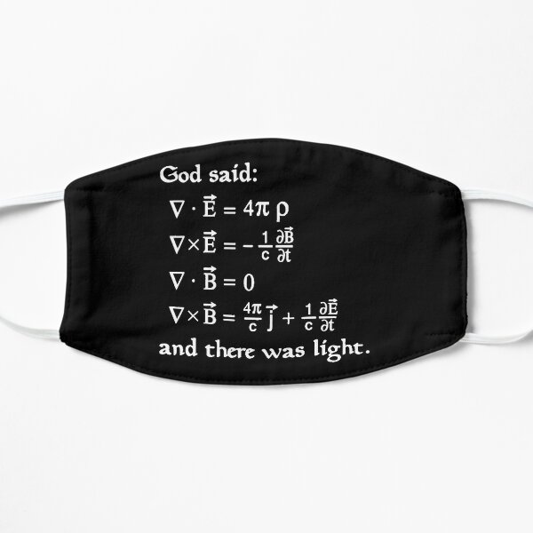 God said Maxwell Equations, and there was light. Mask
