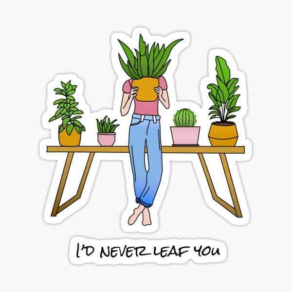 I'd never leaf you Sticker