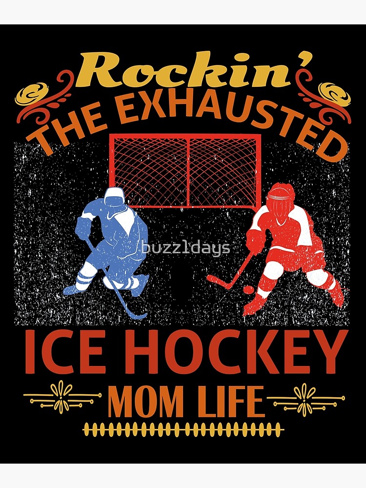 Rockin' the exhausted ice hockey mom life, ice hockey gifts, hockey  apparel, hockey goalie, hockey coach, hockey mom, hockey dad, hockey  is life Poster for Sale by buzz1days