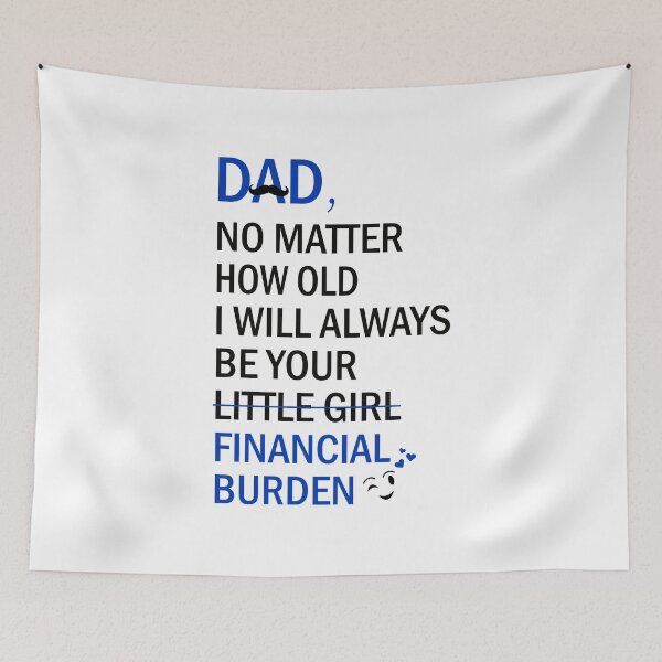 Item preview, DAD I WILL ALWAYS BE YOUR FINANCIAL BURDEN - Funny Gift For DAD designed and sold by CreativaArt-.