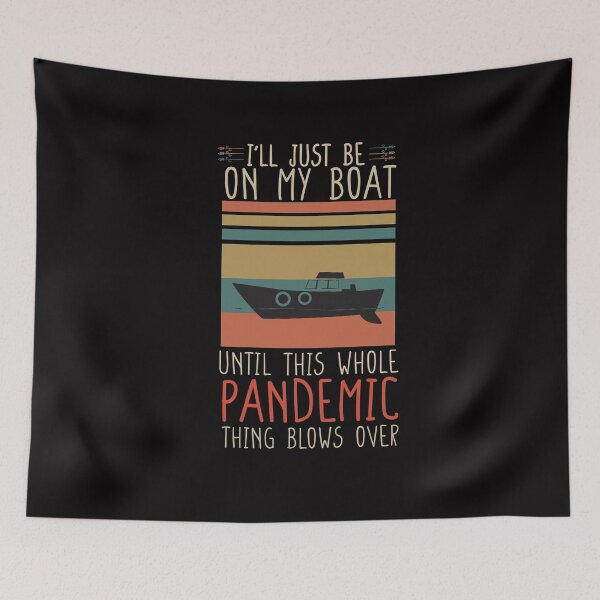 Item preview, I'll just be on my boat until this whole pandemic thing blows over- funny designed and sold by Hannah  Pillic.