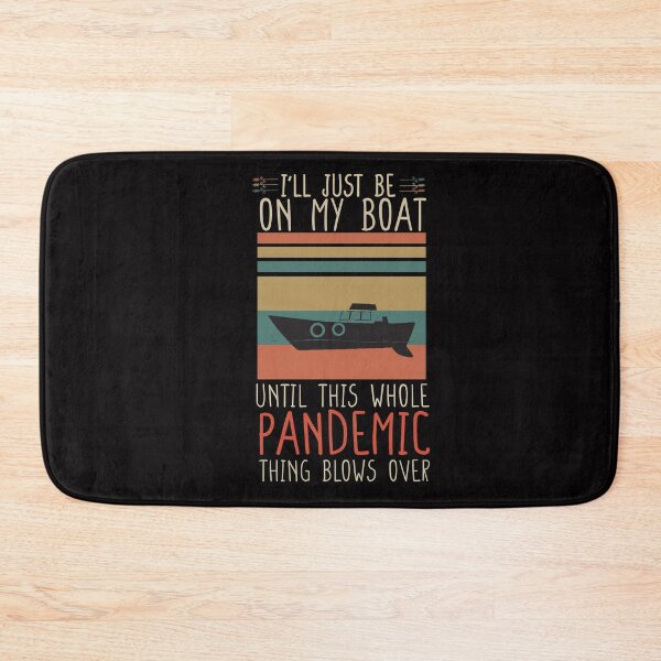 Item preview, I'll just be on my boat until this whole pandemic thing blows over- funny designed and sold by Hannah  Pillic.