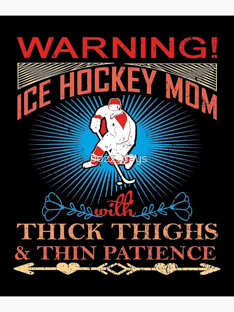 "warning! ice hockey mom with thick thighs & thin patience ice hockey
